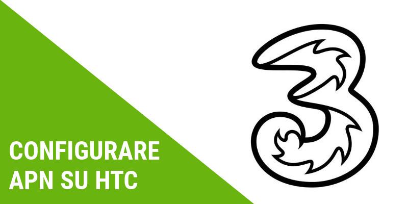 Configurare HTC One M9 per 3 Italia: guida e APN di configurazione