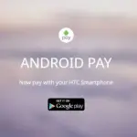 Android Pay: ecco i dispositivi HTC abilitati